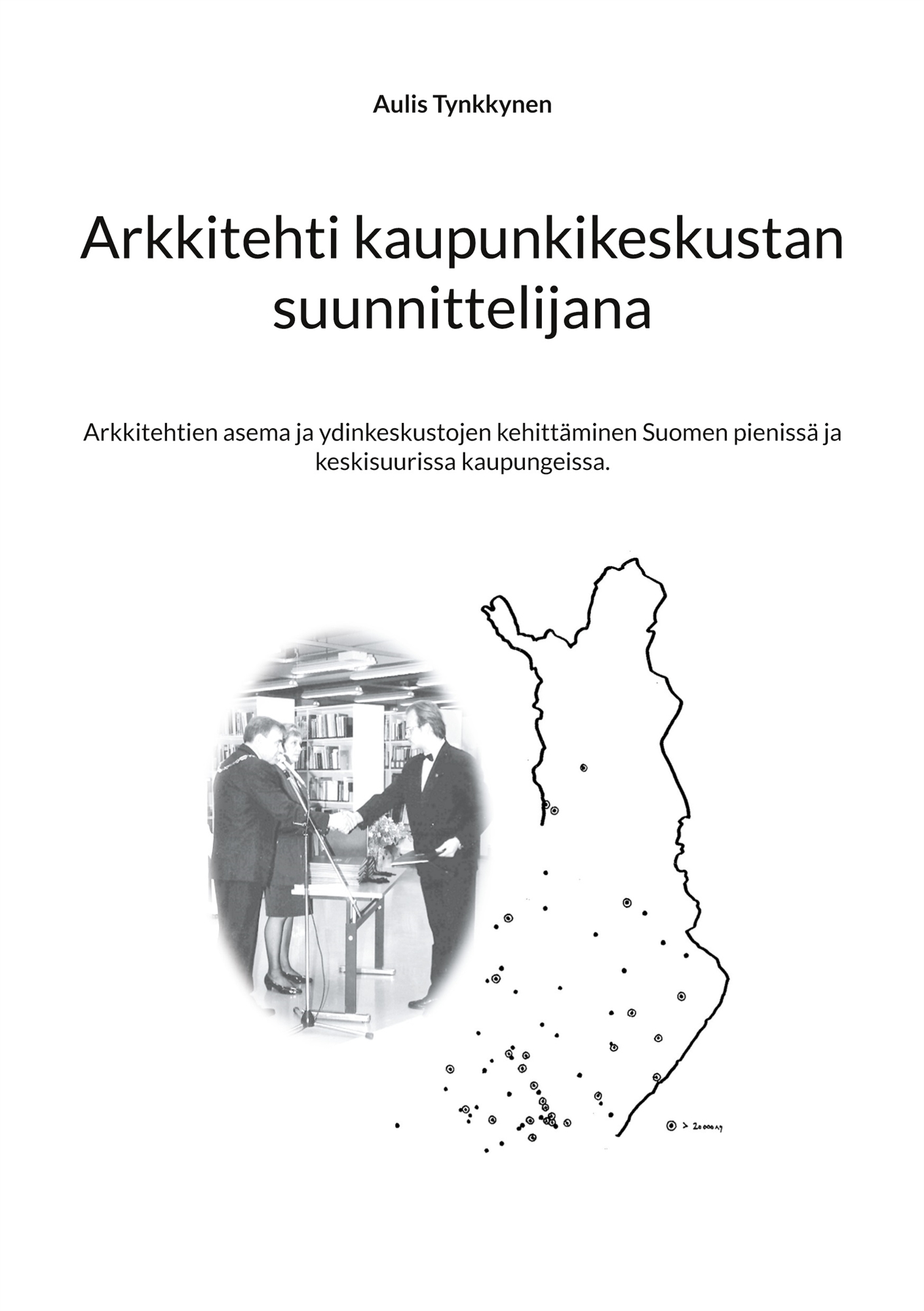 Arkkitehti kaupunkikeskustan suunnittelijana: Arkkitehtien asema ja ydinkeskustojen kehittäminen Suomen pienissä ja keskisuurissa kaupungeissa., E-b