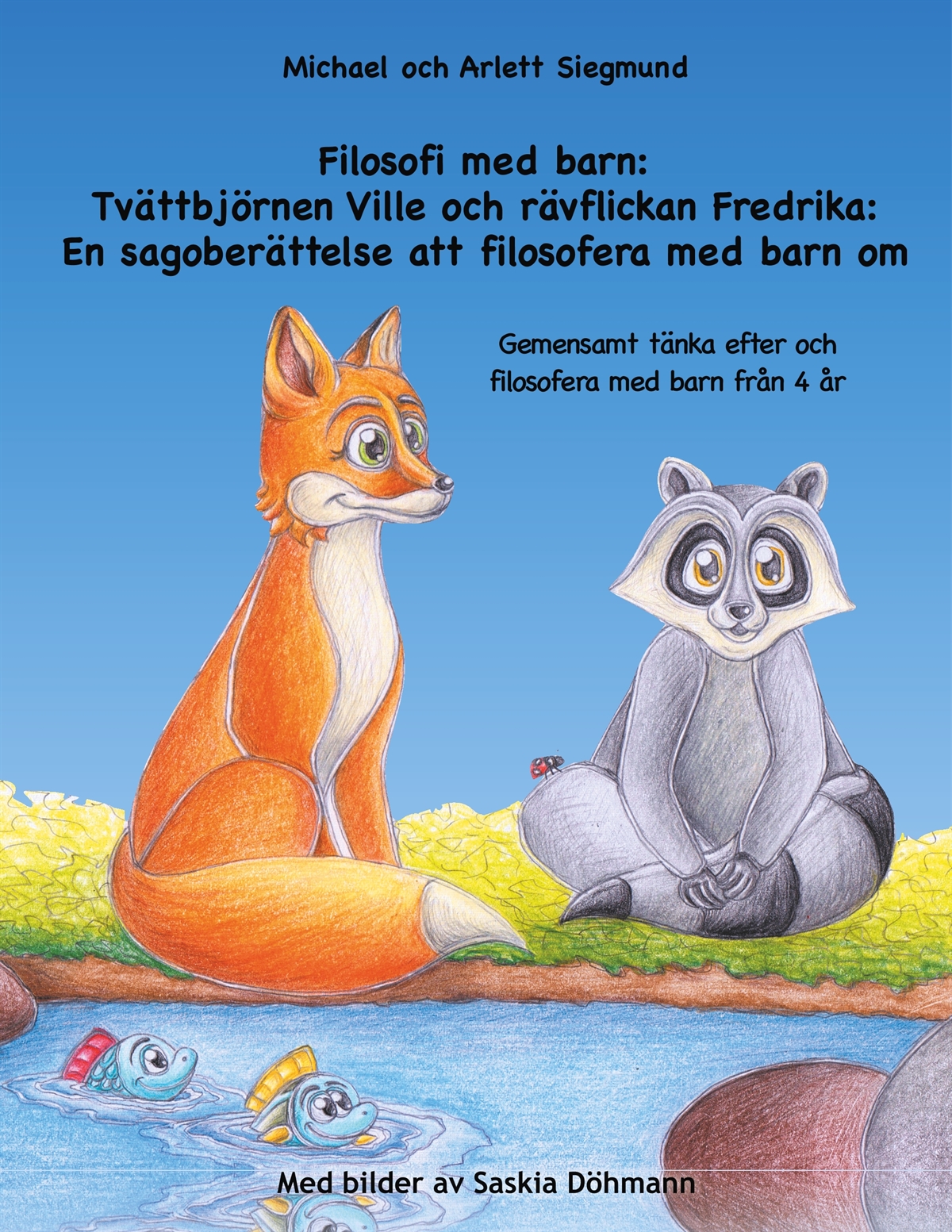 Filosofi med barn: Tvättbjörnen Ville och rävflickan Fredrika: En sagoberättelse att filosofera med barn om: Gemensamt tänka efter och filosofera