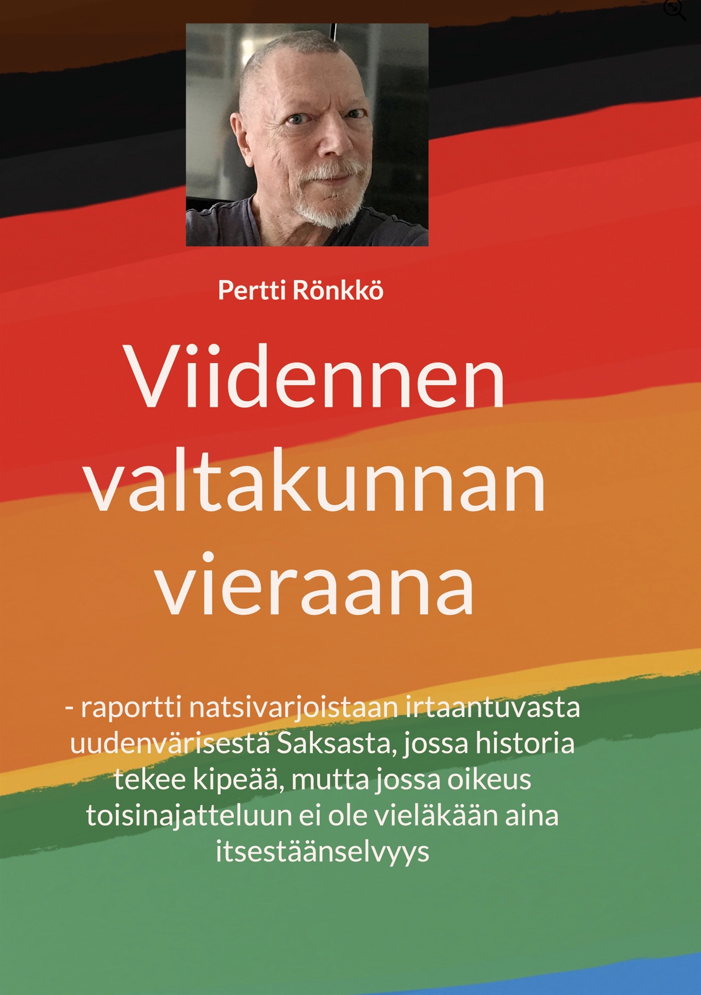 Viidennen valtakunnan vieraana: - raportti natsivarjoistaan irtaantuvasta uudenvärisestä Saksasta, jossa historia tekee kipeää, mutta jossa oikeus