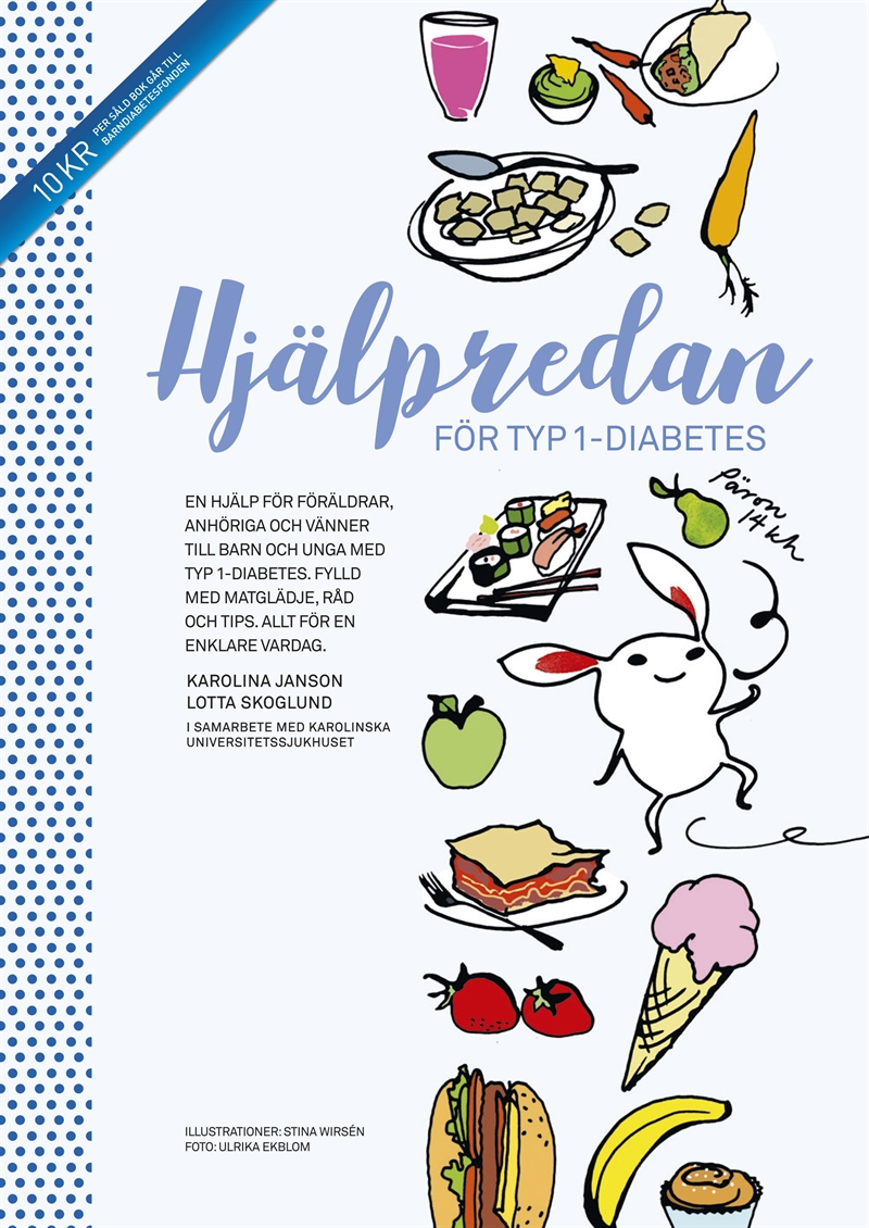 Hjälpredan för typ 1-diabetes : en hjälp för föräldrar, anhöriga och vänner till barn med typ 1-diabetes ; fylld med matglädje, råd och tips