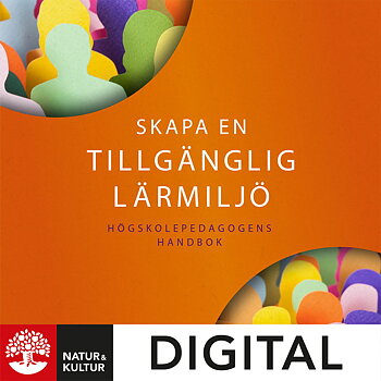 Skapa en tillgänglig lärmiljö : högskolepedagogens handbok