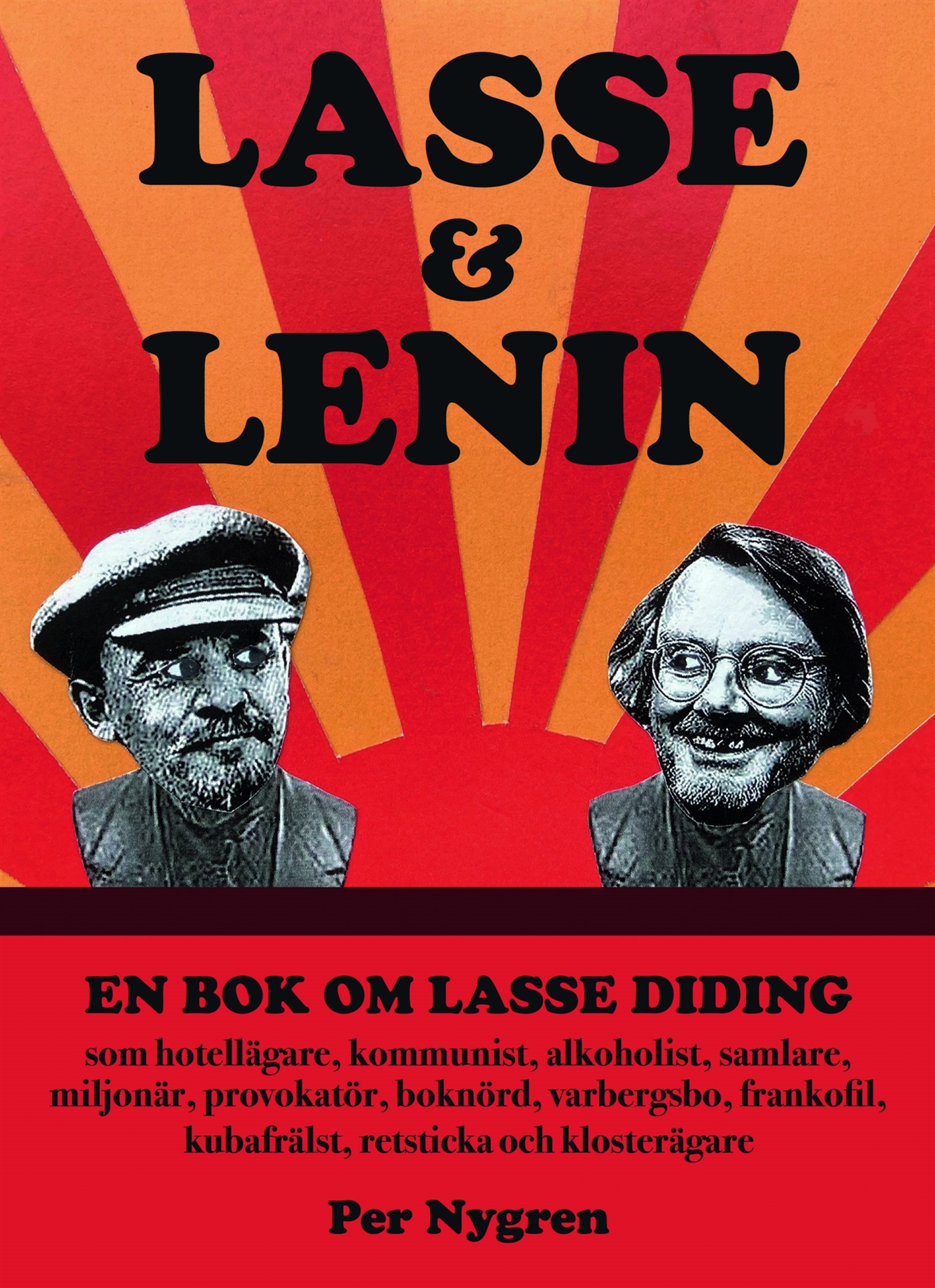 Lasse & Lenin -En bok om Lasse Diding som hotellägare, kommunist, alkoholist, samlare, miljonär, boknörd, varbergsbo, frankofil, kubafrälst, retst