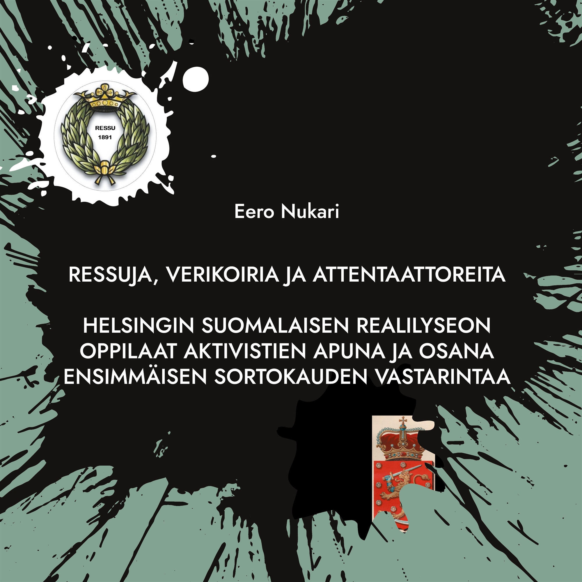 Ressuja, verikoiria ja attentaattoreita: Helsingin Suomalaisen Realilyseon oppilaat aktivistien apuna ja osana ensimmäisen sortokauden vastarintaa, E