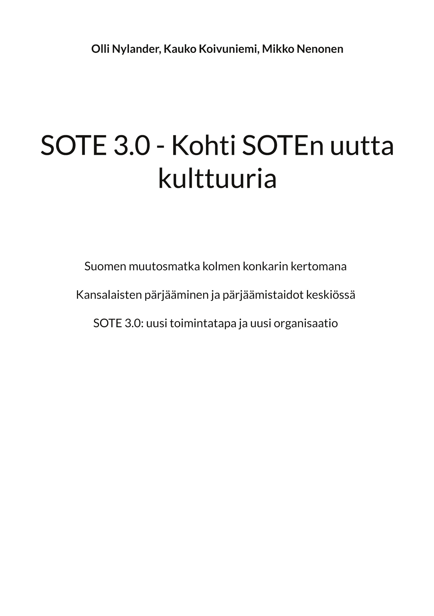 SOTE 3.0 - Kohti SOTEn uutta kulttuuria: Suomen muutosmatka kolmen konkarin kertomana - Kansalaisten pärjääminen ja pärjäämistaidot keskiössä