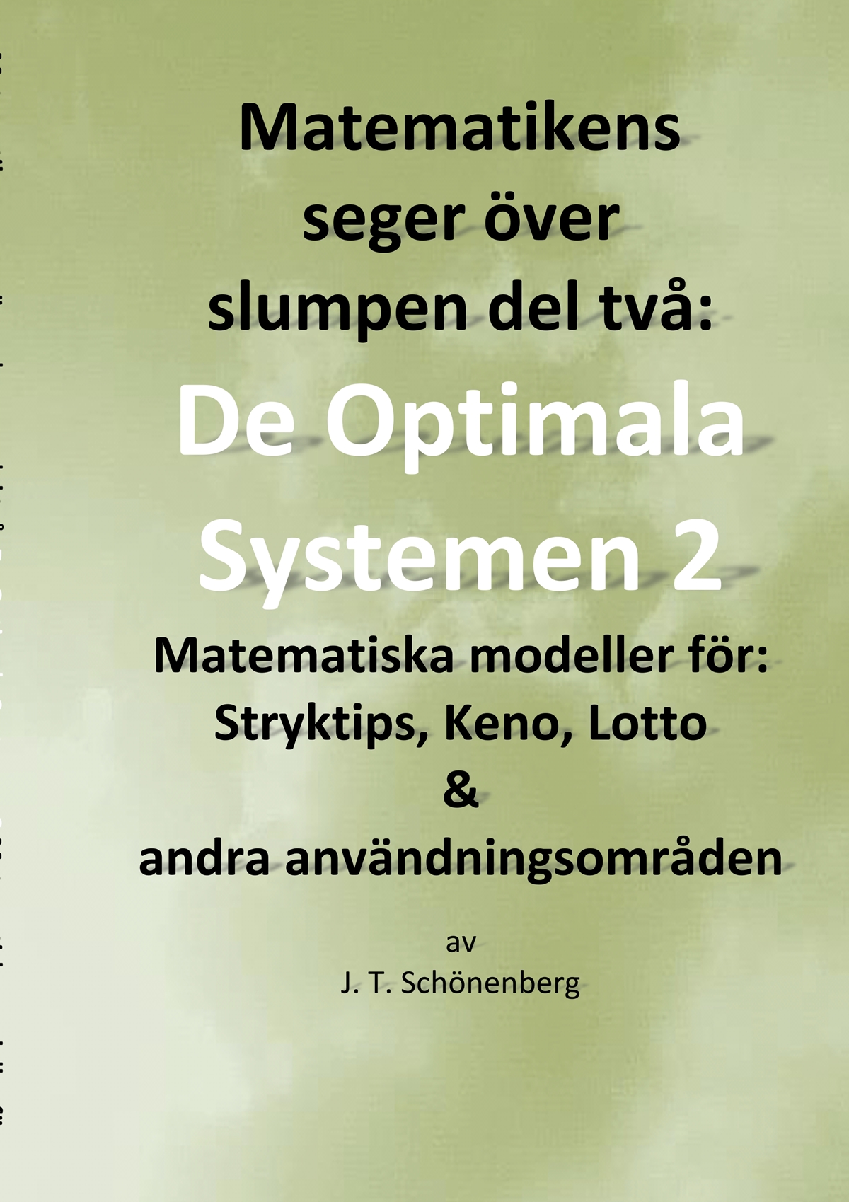 Matematikens seger över slumpen del två:: De optimala systemen 2, Matematiska modeller för: Stryktips, Keno, Lotto & andra användningsområden, E-
