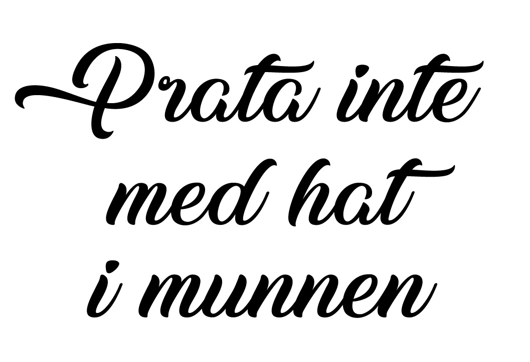 Prata inte med hat i munnen Väggord