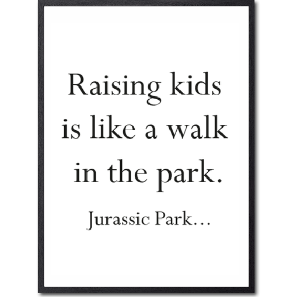 Raising kids is like Poster