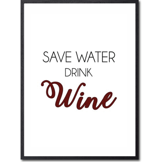 Save water, drink wine Poster