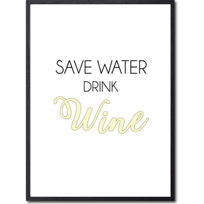 Save water, drink wine, vitt Poster
