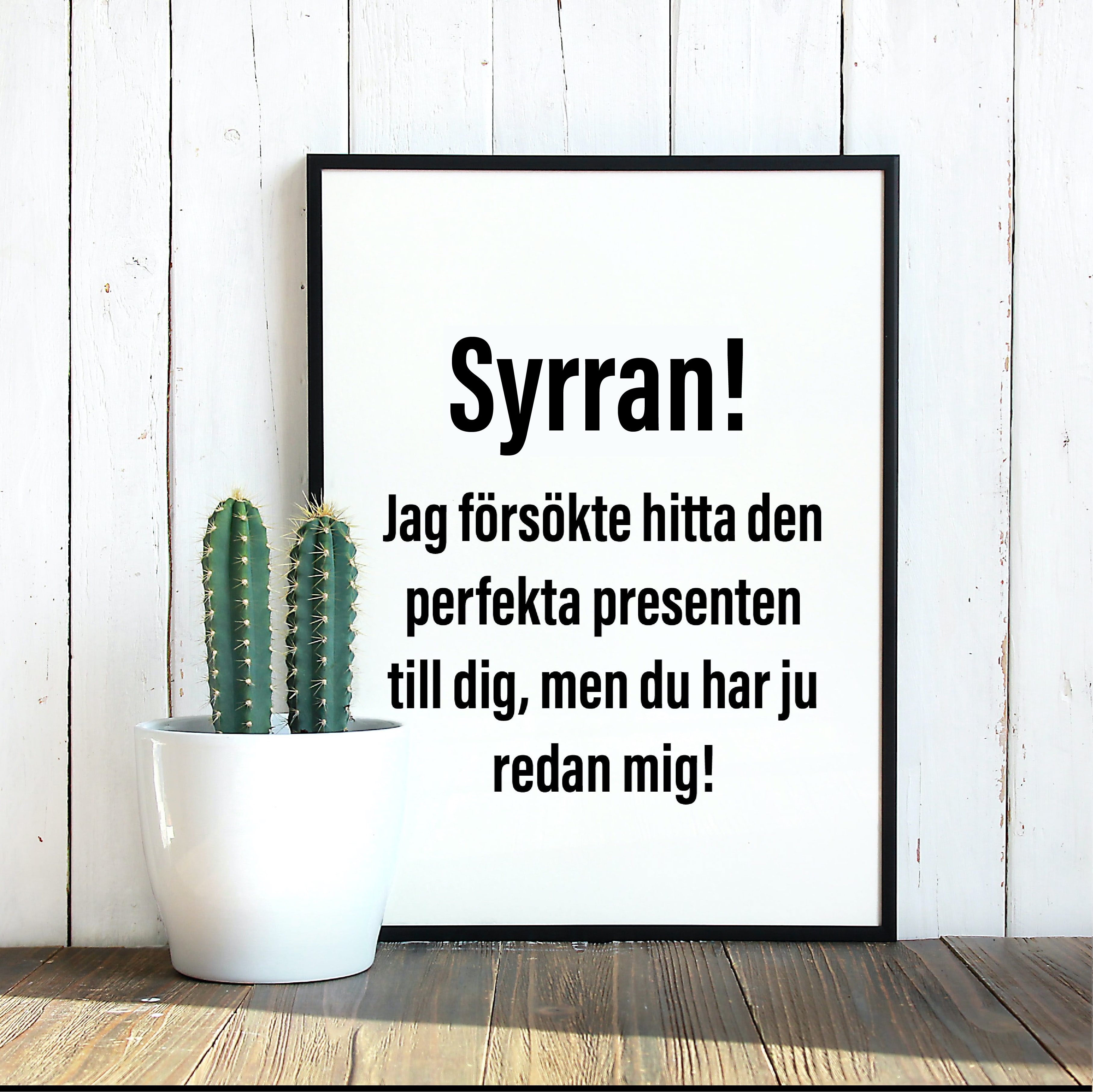 Syrran! Jag försökte hitta den perfekta presenten poster