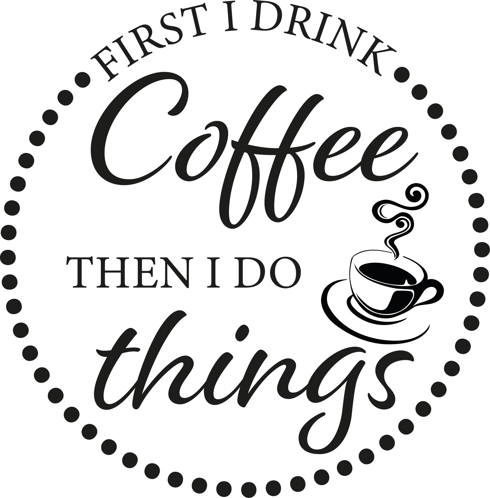 First I drink Coffee Väggord