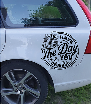 Have the day you deserve Bildekal