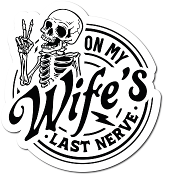 On my wife's last nerve Sticker