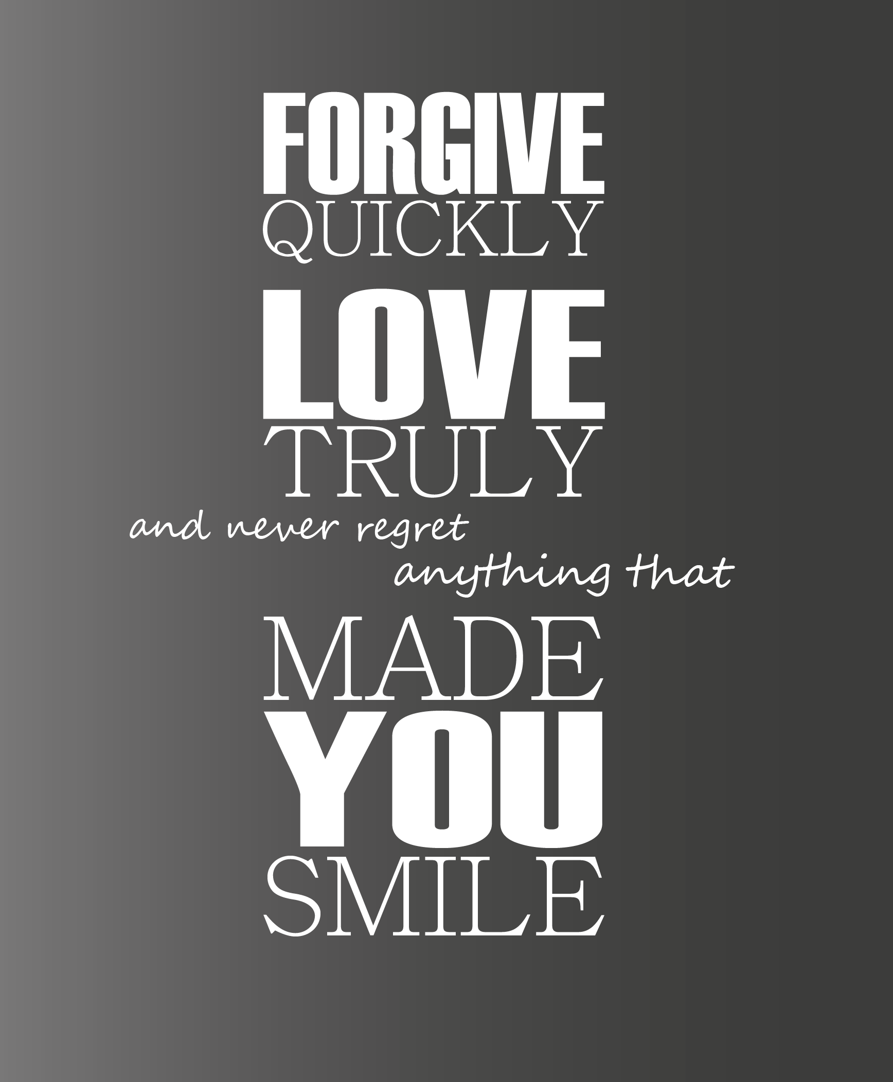 Forgive quickly Love truly... Väggord
