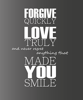 Forgive quickly Love truly... Väggord