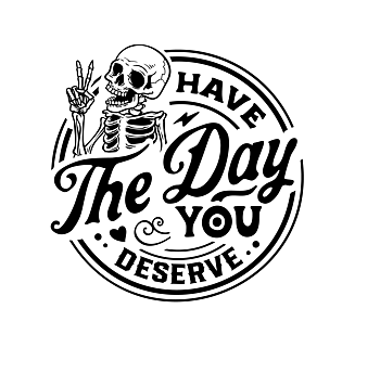Have the day you deserve Självhäftande väggord