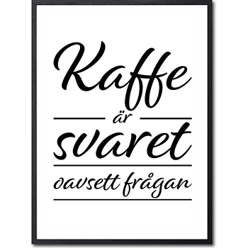 Kaffe är svaret Poster