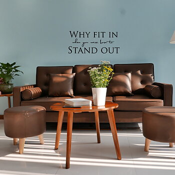 Why fit in when you were born to stand out Väggord