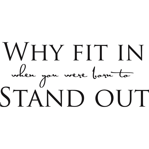 Why fit in when you were born to stand out Väggord - 2