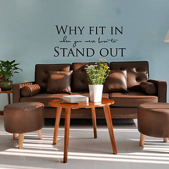 Why fit in when you were born to stand out Väggord