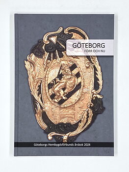 Göteborg förr och nu – Göteborgs Hembygdsförbunds årsbok 2024