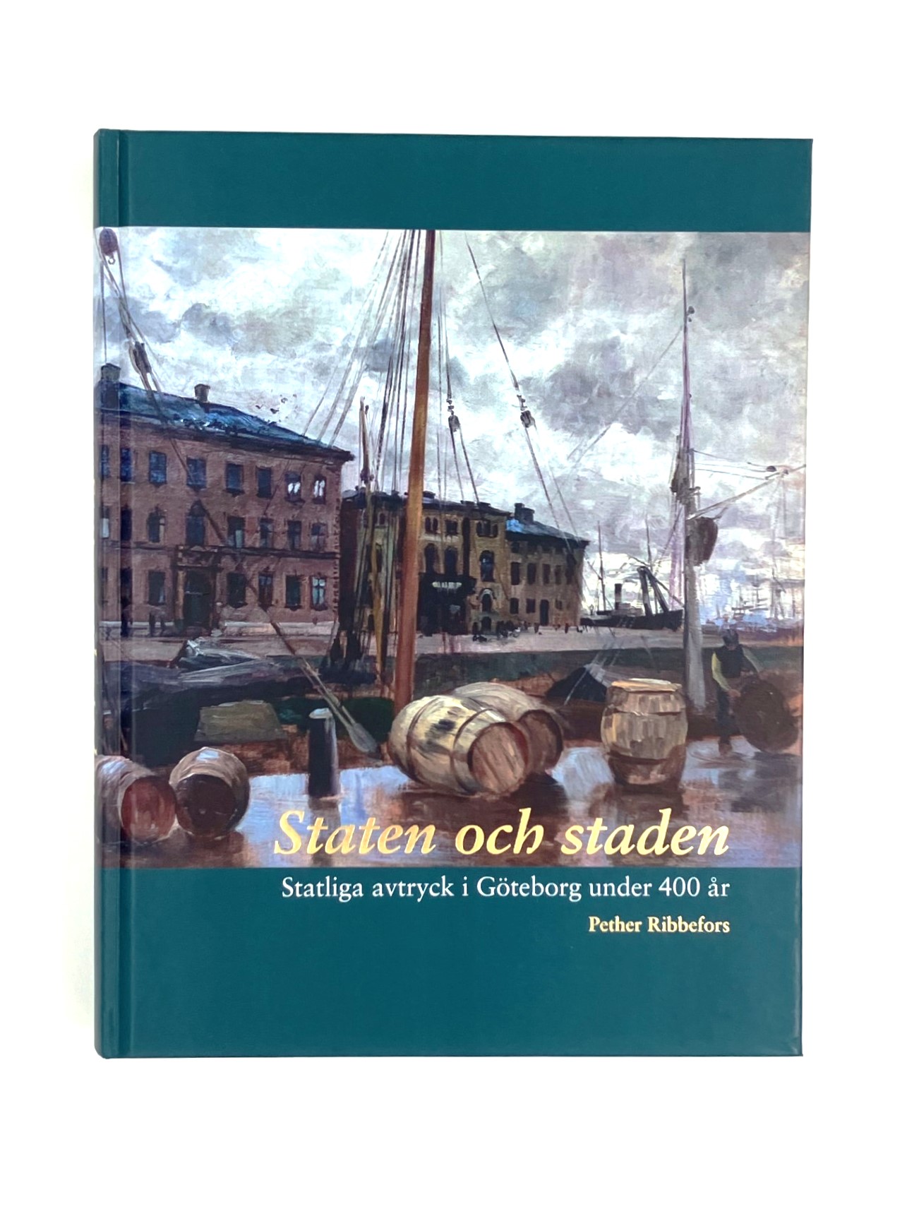 Staten och staden: statliga avtryck i Göteborg under 400 år