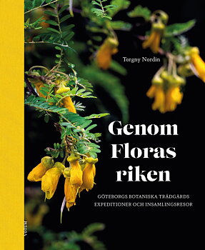 Genom Floras riken: Göteborgs botaniska trädgårds expeditioner och insamlingsresor