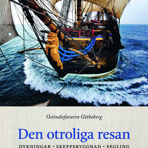 Den otroliga resan : Ostindiefararen Götheborg