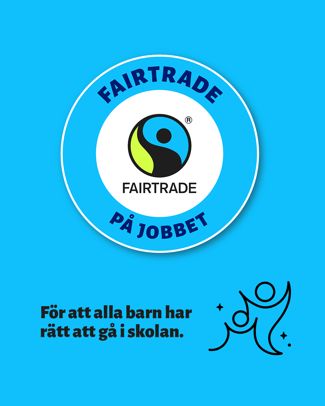 Blå bild med text om att alla barn har rätt att gå i skolan och Fairtrade på jobbet-logotyp 