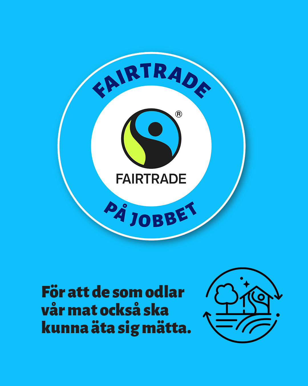 Blå bild med text om att odlare också ska kunna äta sig mätta och Fairtrade på jobbet-logotyp 