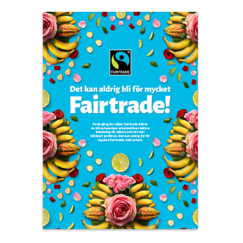 Affisch: Det kan aldrig bli för mycket Fairtrade!