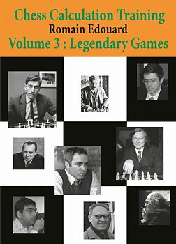 Chess Calculation Training 3: Legendary Games