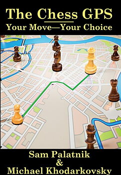 The Chess GPS 2: Your Move - Your Choice av Sam Palatnik och Michael Khodarkovsky