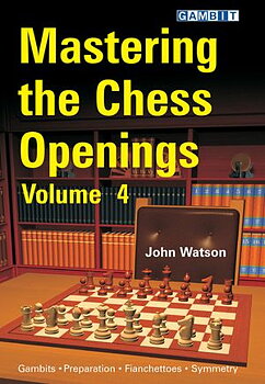 Mastering the Chess Openings Volume 4 av IM John Watson
