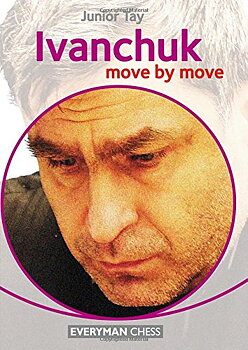 Ivanchuk - Move by Move av FM Junior Tay