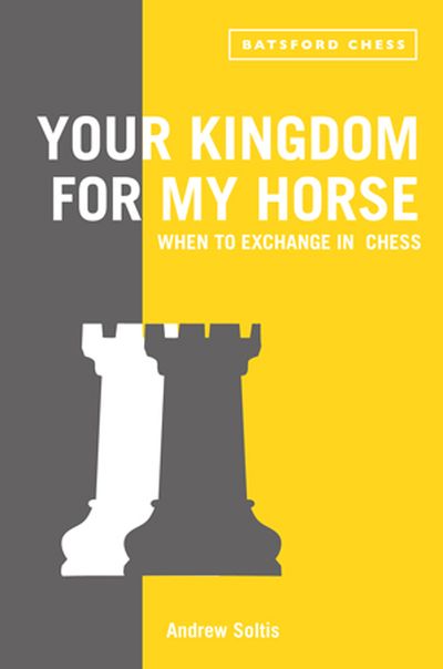 Your Kingdom For My Horse av IM Andrew Soltis