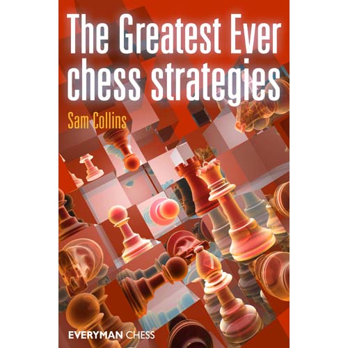 The Greatest Ever Chess Strategies av IM Sam Collins