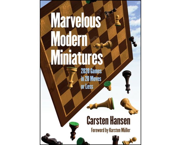 Marvelous Modern Miniatures: 2020 Games in 20 Moves or Less av Carsten Hansen