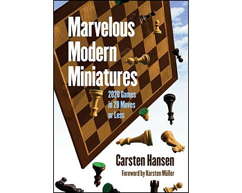Marvelous Modern Miniatures: 2020 Games in 20 Moves or Less av Carsten Hansen