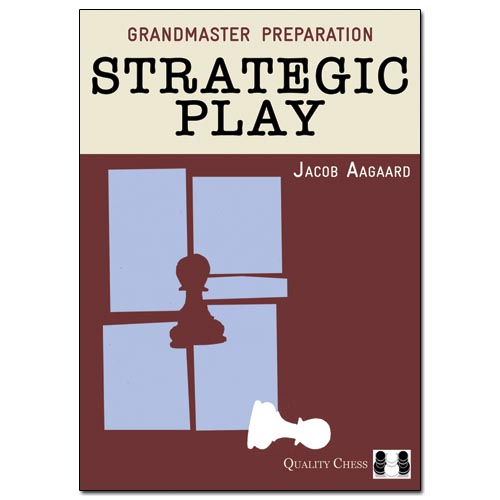 Grandmaster Preparation - Strategic Play av GM Aagaard MP
