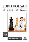 Judit Polgar Teaches Chess 3 - A Game of Queens - Hårdpärm