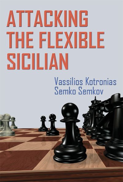 Attacking the Flexible Sicilian Kotronias och Semkov