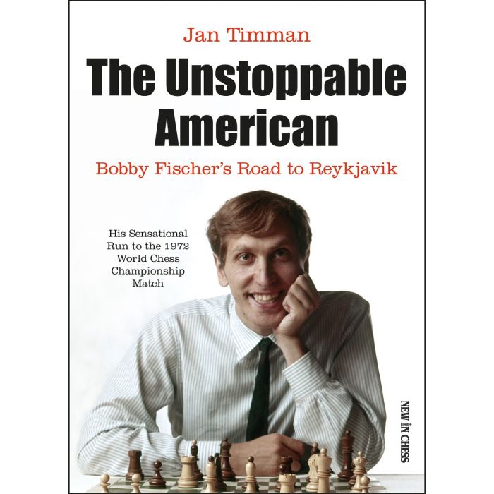 The Unstoppable American - Bobby Fischers road to Reykjavik
