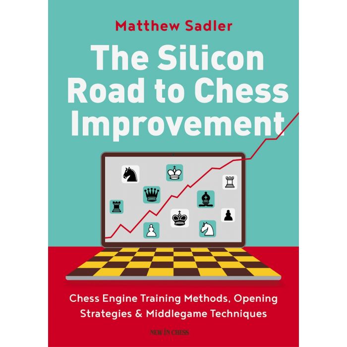 The Silicon Road to Chess Improvement av Matthew Sadler