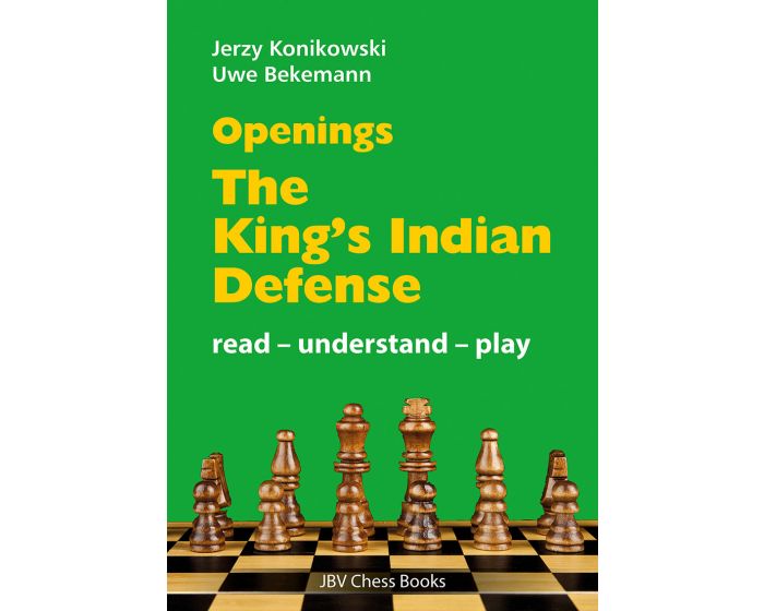 Openings - The Kings Indian Defense: Read - Understand - Play