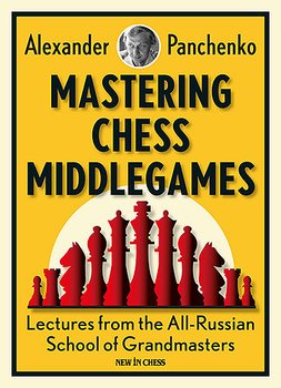 Mastering Chess Middlegames av GM Alexander Panchenko