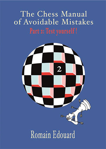 The Chess Manual of Avoidable Mistakes 2 (GM Romain Edouard)