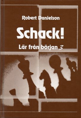 Schack! Lär från början 3 av Robert Danielson