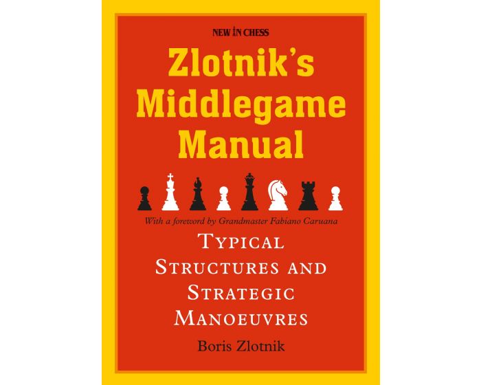 Zlotniks Middlegame Manual: Typical Structures and Strategic Manoeuvres