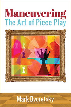 Maneuvering - The Art of Piece Play